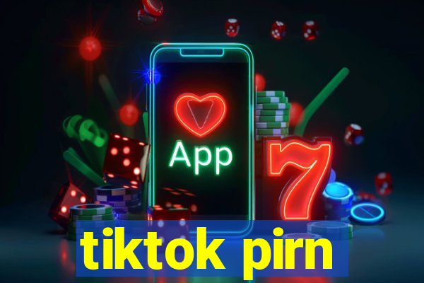 tiktok pirn